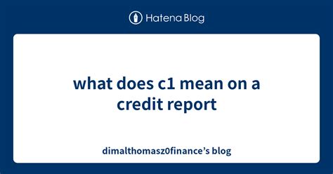 What Does C1 Mean On A Credit Report Dimalthomasz0finances Blog