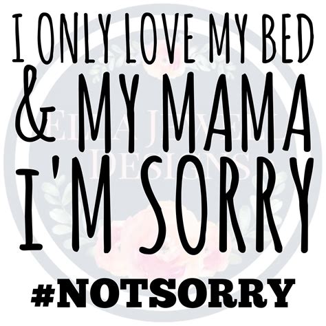 I Only Love My Bed And My Mama Im Sorry Sublimation Etsy