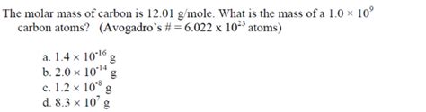 Also, important in this field is avogadro's number (na) or avogadro's constant (6.0221 x 1023). The molar mass of carbon is 12.01 g/mole. ... | Clutch Prep