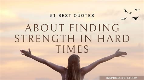 Best Quotes About Strength In Hard Times Inspired Life