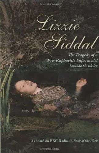 Lizzie Siddal The Tragedy Of A Pre Raphaelite Supermodel By Lucinda Hawksley 1839 Picclick