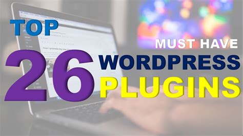 Top 26 Must Have Wordpress Plugins Wordpress Plugins You Need To Use