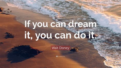 Walt Disney Quote If You Can Dream It You Can Do It 28 Wallpapers