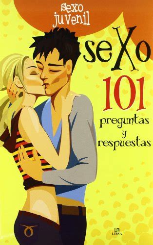 Sexo 101 Preguntas Y Respuestas Sex 101 Questions And Answers