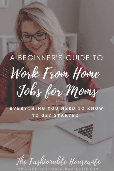 A Beginners Guide To Work From Home Jobs For Moms The Fashionable