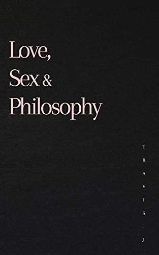 Love Sex And Philosophy Woods Travis J 9780646822525 Abebooks