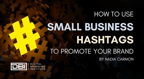 How To Use Small Business Hashtags To Promote Your Brand Dbi