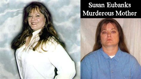 Susan Eubanks Murderous Mother Youtube