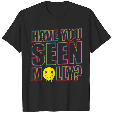 Have You Seen Molly T Shirt