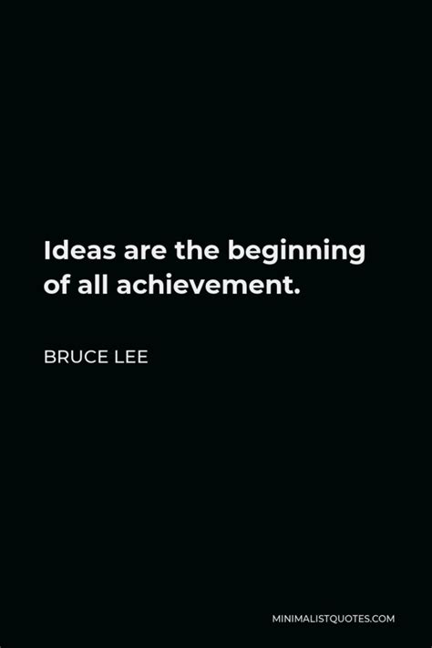 Bruce Lee Quote Ideas Are The Beginning Of All Achievement