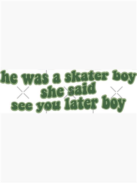 He Was A Skater Boy She Said See You Later Boy Poster For Sale By