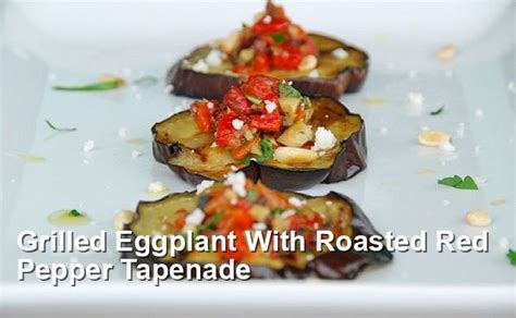 grilled eggplant with roasted red pepper tapenade gluten free recipes