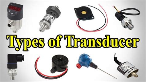 Transducer Types Of Transducer Transducer Types Engineering