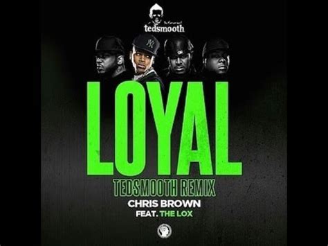 Download options download 1 file. Chris Brown Ft The LOX - Loyal (Tedsmooth Remix) (DOWNLOAD ...