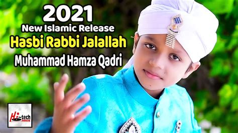 2021 new heart touching beautiful naat sharif hasbi rabbi jalallah hamza qadri hi tech
