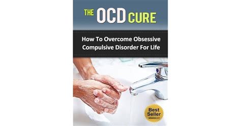 Ocd Cure How To Overcome Obsessive Compulsive Disorder For Life By