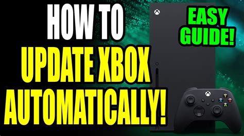 How To Update Xbox Series Xs To Latest Version Automatically Xbox