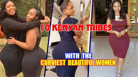 Top Kenyan Tribes With Most Curvy Women Curviest Tribes Youtube