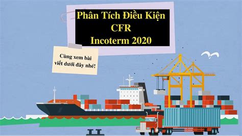 Điều Kiện Cfr Là Gì ứng Dụng Thực Tế Trong Incoterms Vinatrain Việt Nam