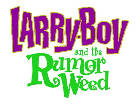 Larryboy And The Rumor Weed Logo Remake By Asherbuddy On Deviantart