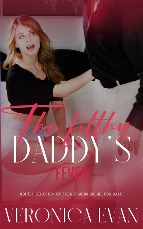 The Filthy Daddy S Fever By Veronica Evan Goodreads