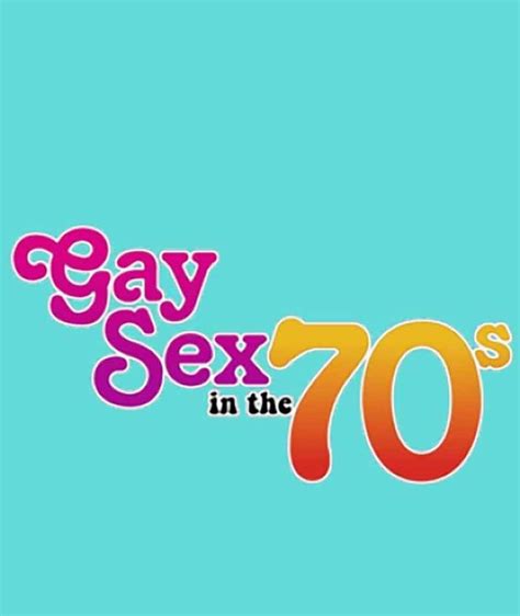 Gay Sex In The 70s Documentary Film Screening And Qanda February