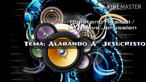 Ministerio Músical La Nueva Jerusalén Tema Alabando A Jesucristo