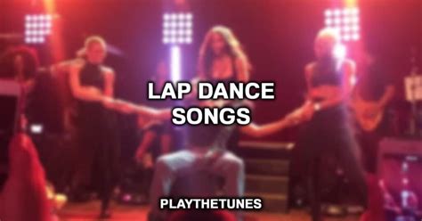 15 Best Lap Dance Songs 2023 List