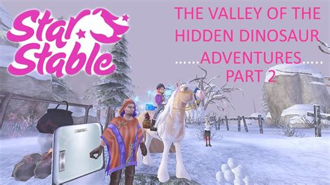 Star Stable Adventures In The Valley Of The Hidden Dinosaur Part 2