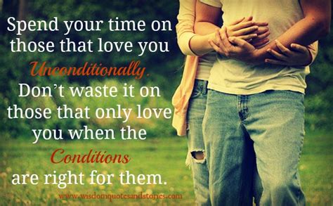 Spend Your Time On Those Who Love You Unconditionally Wisdom Quotes And Stories