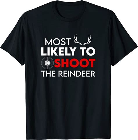 Most Likely To Shoot The Reindeer Funny Holiday Christmas T