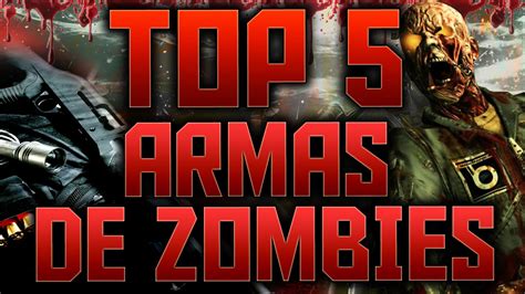 Top 5 Armas De Zombies Call Of Duty Zombies Youtube