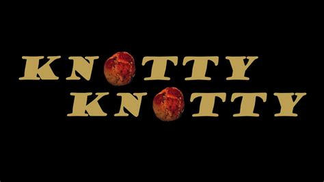 Knotty Knotty Youtube