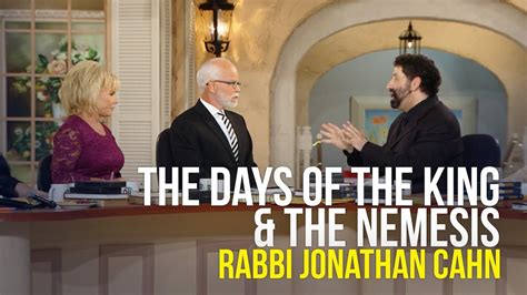 The Days Of The King And The Nemesis Rabbi Jonathan Cahn On The Jim