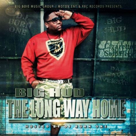 Big Hud Da Heavyweight The Long Way Home Mixtape Hosted By Dj Burn One