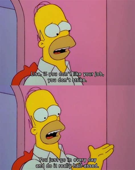 The Simpsons Way Of Life Simpsons Quotes Homer Simpson Quotes Simpsons Funny
