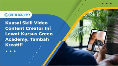 Kuasai 10 Skill Video Content Creator Ini Lewat Kursus Green Academy