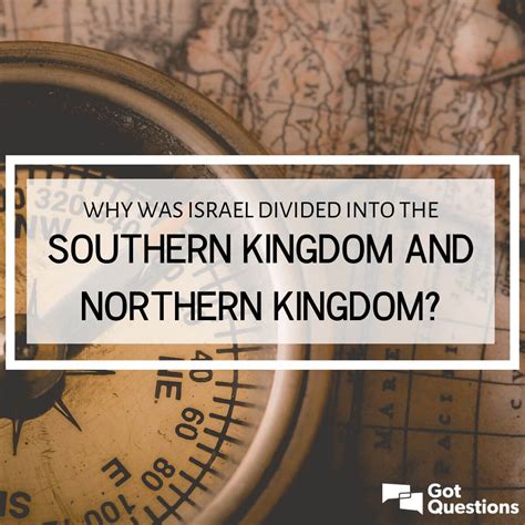 Why Was Israel Divided Into The Southern Kingdom And Northern Kingdom