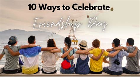 Top 10 Things To Do To On Friendship Day Holidappy