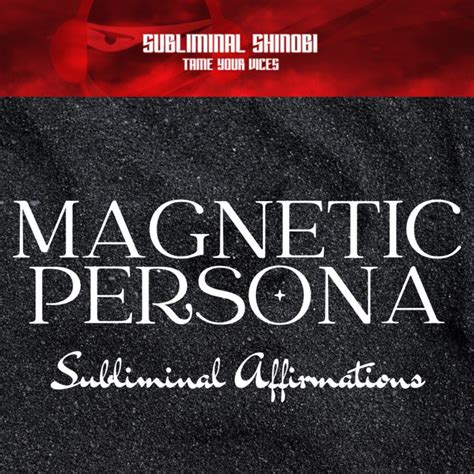 Magnetic Persona Be Cool And Sought After Subliminal Affirmations Subliminal Shinobi