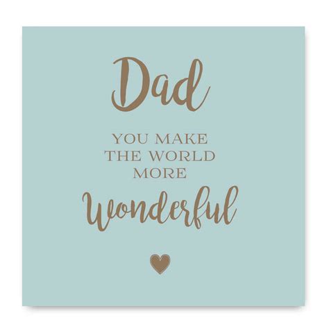 Dad You Make The World More Wonderful Card By Liberty Bee