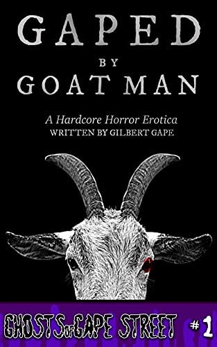 Gaped By Goat Man Hardcore Horror Erotica Ghosts Of Gape Street Book