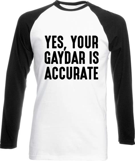 Hippowarehouse Yes Your Gaydar Is Accurate Gay Lesbian Lgbt Unisex Long Sleeve Baseball Two
