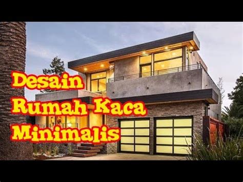 Desain rumah kaca minimalis modern 2 lantai sederhana ...