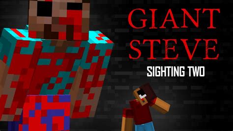 Giant Steve Sighting Two Minecraft Creepypasta Youtube