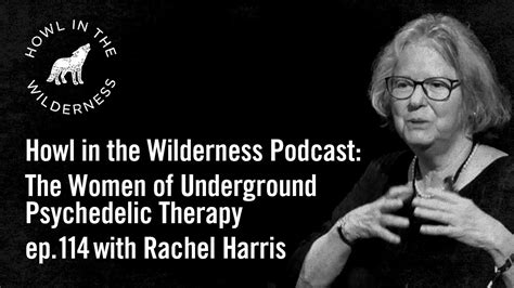 Rachel Harris The Women Of Underground Psychedelic Therapy Ep114 Youtube