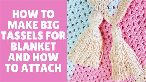 How To Make Chunky Tassels And How To Attach To Blanket By Radcrochet