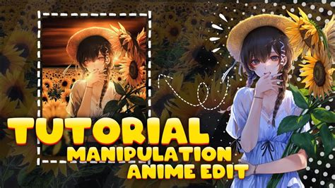 Tutorial Anime Manipulation How To Edit Manips Anime Anime Edit