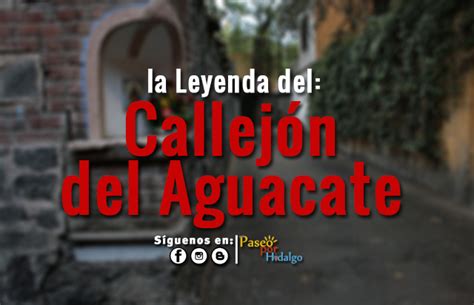 El Callejón Del Aguacate Leyendas México Paseo Por Hidalgo