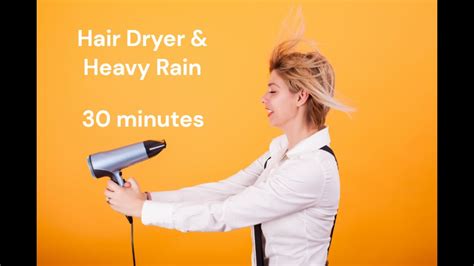 30 Minutes Heavy Rain And Hair Dryer To Sleep Super Relaxing Asmr